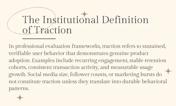 The institutional definition of traction: sustained, verifiable user behavior demonstrating genuine product adoption